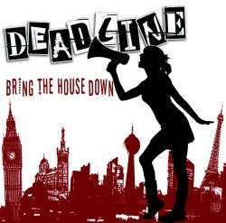 Deadline : Bring the House Down